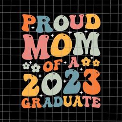 Proud Mom Of 2023 Graduate Svg, Graduate Last Day Of School Teacher Svg, Teacher Life Svg, Day Of School Svg