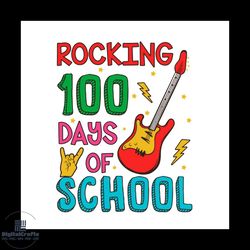 100th Day Of School Shirt Svg Rocking 100 Days School Vector, 100th Day Svg Diy Craft Svg File For Cricut, 100th Day Of