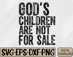 God's Children Are Not For Sale Svg, Eps, Png, Dxf, Digital Download
