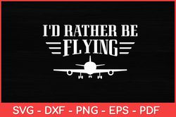 I'd Rather Be Flying Distressed Airplane Pilot Funny Svg Design