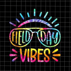 Field Day Vibes Tie Dye Png, Summer Break Png, Last Day Of School Teacher Png, Teacher Life Png, Day Of School Png