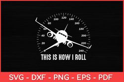 This Is How I Roll Airplane Pilot Aviation Svg Design