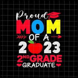 Proud Mom Of A 2nd Grade Graduate 2023 Svg, 2nd Grade Graduate Last Day Of School Teacher Svg, Teacher Life Svg, Day Of