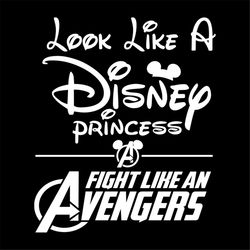 Look Like A Disney Princess Fighting Like An Avengers Shirt Svg, Disney Princess, Walt Disney Svg, Disney Castle, Svg, P