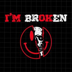 I'm Broken Svg, Confused Smile Svg, Invisible Illness I'm OK Broken Svg, Skull Halloween Svg, Halloween Quote Svg