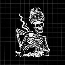 Coffee Drinking Skeleton Lazy Svg, Coffee Skeletons Halloween Svg, Coffee Women Skeletons Halloween Svg, Women Skeletons