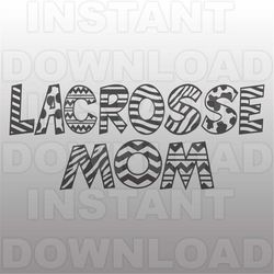 Lacrosse Mom SVG File Lacrosse svg Sports svg Wild Font svg Lacrosse Vinyl svg Vector Clip Art for Personal & Commercial