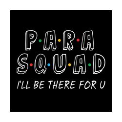 Para squad I will be there for you SVG Files For Silhouette, Files For Cricut, SVG, DXF, EPS, PNG Instant Download