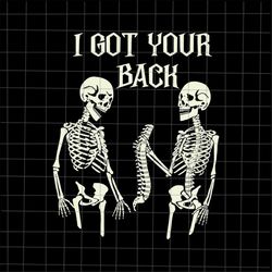 I Got Your Back Skeletons Halloween Svg, Skeletons Halloween Svg, Skeletons Dancing Svg, Skeleton Quote Halloween Svg, S