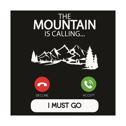 The Mountain Is Calling I Must Go Svg, Trending Svg, Mountain Svg, Nature Svg, Camping Svg, Camping Lovers Svg, Forest S