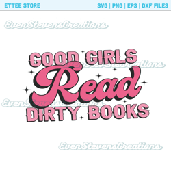 Good girls read dirty books smut reading retro pink popular best seller trending png svg sublimation design download