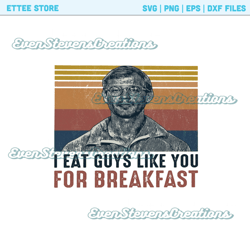 Jeffrey Dahmer I eat guys like you for breakfast retro distressed popular best seller png sublimation design download