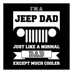 Im A Jeep Dad Svg, Vehicle Svg, Jeep Dad Svg, Normal Dad Svg, Cooler Svg, Transport Svg, Vehicle Legends Codes Svg, Vehi