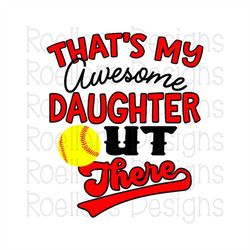 Softball SVG, Softball daughter Svg, Thats my daughter out there, SVG, DXF, Png, Cricut, Sport Svg, Silhouette, softball