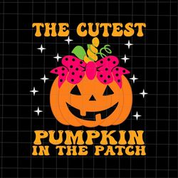 The Cutest Pumpkin In The Patch Svg, Pumpkin Halloween Svg, Girl Pumpkin Halloween Svg, Pumpkin In The Patch Svg