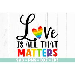 Love Is All That Matters Svg, Pride Month, Rainbow Heart Svg, Queer Pride, LGBTQ Svg, Svg For Making Cricut File, Cut Fi