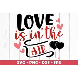Love Is In The Air Svg, Happy Valentine's Day, Forever Love, Angel, Heart, Svg Cut File, Svg For Making Cricut File, Dig