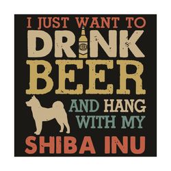 I Just Want To Drink Beer And Hang With My Shiba Inu Svg, Trending Svg, Drink Beer Svg, Hang With My Shiba Inu Svg, Shib