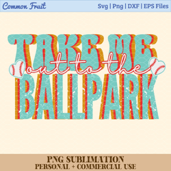 Baseball Png File Sublimation Art digital download PNG, Take Me To The Ballpark png Sublimation Sports png Sublimation D