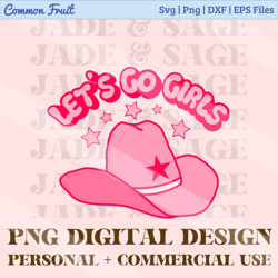 Lets Go Girls Png Sublimation, Retro Cowgirl Shirt, Pink Cowboy Hat, Western Trendy Girls Trip Png, Howdy Pink, Texas Pn