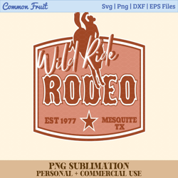 Rodeo Png, Western Png, Country Png, Texas Sublimation, Western Sublimation, Cowboy Png, Retro Western Png, Rodeo Wild W