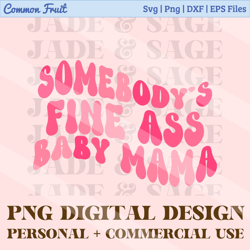 Trendy Png, Somebodys Fine Ass Baby Mama Png File, Sublimation Design Download, Digital, Retro, Boho, Mom, Mom Shirt Des