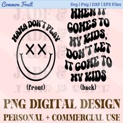 When It Comes To My Kids, Dont Let It Come To My Kids Png, Mom Shirts, Funny, Trendy, Wavy, Sublimation File, Digital Do