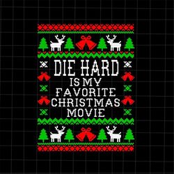 Die Hard Is My Favorite Christmas Movie Svg, Christmas Quote Svg, Ugly Christmas Sweaters Svg, Quote Christmas Svg