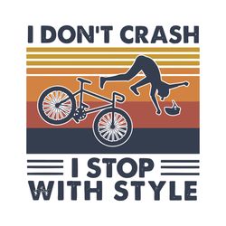 I Do Not Crash I Stop With Style Svg, Trending Svg, Crash Svg, Bicycle Svg, Driving Svg, Accident Svg, Fall Down Svg, Bi
