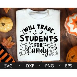 Will Trade Students For Candy svg, Halloween png, Teacher svg, Halloween Teacher shirt svg, Funny Halloween Teacher, svg