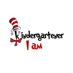 Kindergartener I Am Svg, Dr Seuss Svg, Cat In The Hat Svg, Read Across America, Dr Seuss Quotes, Kindergarten Svg, Pre S
