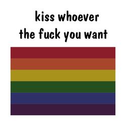 KISS WHOEVER THE F**K YOU WANT svg