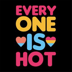 Everyone Is Hot Svg, Everyone is hot shirt, LGBT Shirt Svg, Cute Shirt Svg, Lgbt Shirt, Cricut File, Silhouette, Svg, Pn