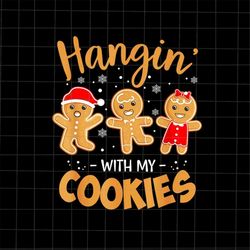Hangin' With My Cookies Png, Teacher Christmas Png, Teacher Xmas Png, Students Christmas Png