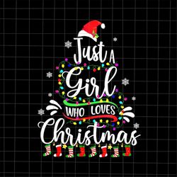Just A Girl Who Loves Christmas Tree Xmas Png, Just A Girl Christmas Png, Quote Christmas Png, Girl Xmas Png
