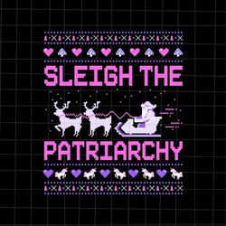 Sleigh The Patriarchy Png, Ugly Christmas Pajama Png, Christmas Knitting Png, Quote Christmas Png