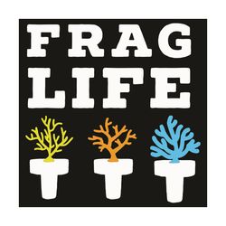Frag Life Svg, Trending Svg, Frag Svg, Tree Svg, Coral Reef Svg, Coral Svg, Saltwater Svg, Aquarium Svg, Protect Aquariu