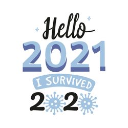 Hello 2021 I Survived 2020 Svg, Trending Svg, Happy New Year 2021 Svg, Goodbye 2020 Svg, Quarantine Svg, Coronavirus Svg