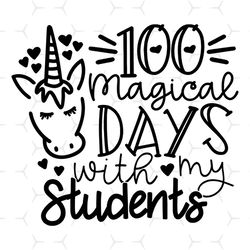 100 Magical Days With My Students Svg, 100th Days Svg, Unicorn Svg, Back To School Svg, Student Svg, Class Svg, School S