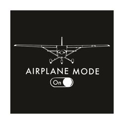 Airplane Mode On Svg, Trending Svg, Airplane Mode Svg, Phone Mode Svg, Airplane Svg, Airplane Lovers Svg, Flight Svg, Ai