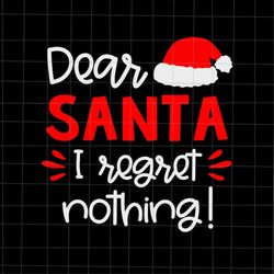 Dear Santa I Regret Nothing Svg, Santa Quote Christmas Svg, Quote Xmas Svg, Santa Xmas Svg