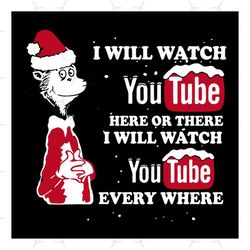 I Will Watch Youtube Here Svg, Hobbies Svg, There I Will Watch Youtube Everywhere Svg, Grinch Svg, Santa Hat Svg, Snow S