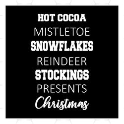 Hot Cocoa Mistletoe Snowflakes Reindeer Stockings Presents Christmas Svg, Christmas Svg, Merry Christmas Svg, Christmas