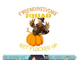 Funny Friendsgiving Squad This Thanksgiving Day Turkey png, sublimation copy