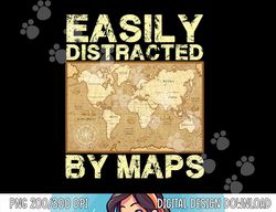 Funny Geography Teacher, Easily Distracted By Maps  png, sublimation copy