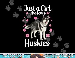 Funny Huskies For Women Girls Pup Siberian Husky Dog Lovers  png, sublimation copy