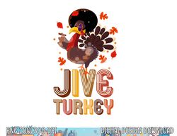 Funny Jive Turkey Thanksgiving Holiday Festive Turkey png, sublimation copy