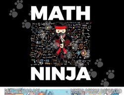 Funny Math Ninja  png, sublimation For Mathematics Teacher Student copy