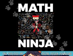 Funny Math Ninja  png, sublimation For Mathematics Teacher Student copy