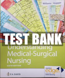 Understanding Medical Surgical Nursing 6 th Edition Test Bank